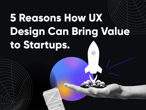 Thumbnail 2 _ 5 Reasons How UX Design Can Bring Value to Startups..png