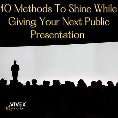 10 Methods To Shine While Giving Your Next Public Presentation - memo'd - Vivek Khandelwal.png