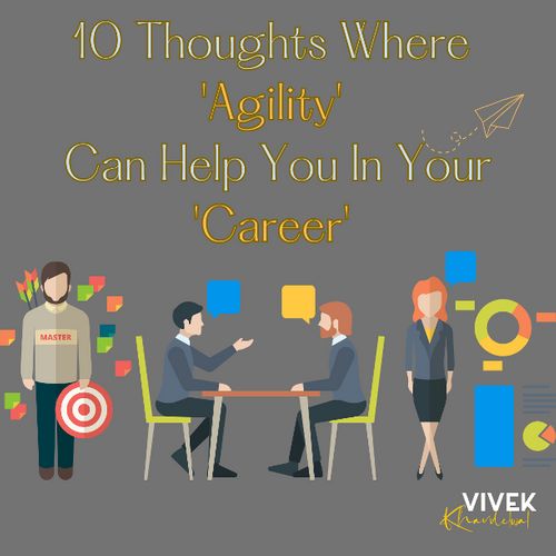 10 Thoughts Where 'Agility' Can Help You 🚀 In Your Career - memo'd - Vivek Khandelwal.png